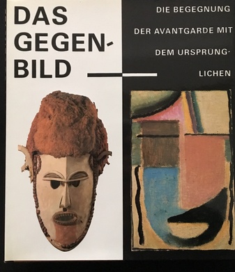 DAS GEGENBILD. DIE BEGEGNUNG DER AVANTGARDE MIT DEM URSPRÜNGLICHEN