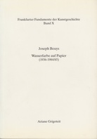 Joseph Beuys. Wasserfarbe auf Papier (1936-1984/85). Band I und Band II
