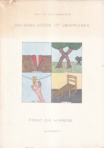 Fritz Schwegler. [FRAGT DIE HIMBEERE]. Der ganze Winter ist übertrieben. Letzte Effeschiade und erste Pheine