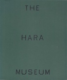 Hara Museum of Contemporary Art. [THE HARA MUSEUM]