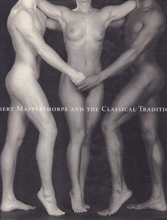 Germano Celant and Arkady Ippolitov, with Karole Vail: ROBERT MAPPLETHORPE AND THE CLASSICAL TRADITION. Photographs and Mannerist Prints