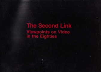 The Second Link. Viewpoints on Video in the Eighties