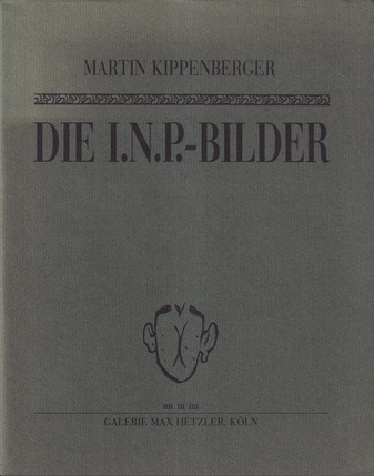 Martin Kippenberger. Die I.N.P.-Bilder