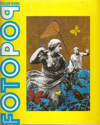 Milan Kunc. Fotopop - die lachende Kunst des Milan Kunic. Galerie Tröster & Schlüter, 5.4.-4.5.1991
