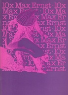 10 x Max Ernst. Eine didaktische Ausstellung zum Verständnis seiner Kunst. Bilder - Fotos - Texte