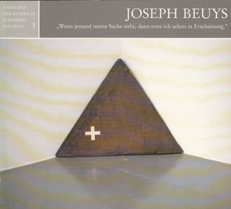 Joseph Beuys. Wenn jemand meine Sache sieht, dann trete ich schon in Erscheinung