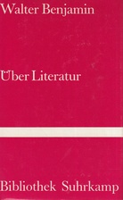 Walter Benjamin. Über Literatur