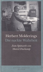 Herbert Molderings: Die nackte Wahrheit. Zum Spätwerk von Marcel Duchamp [Widmungsexemplar]
