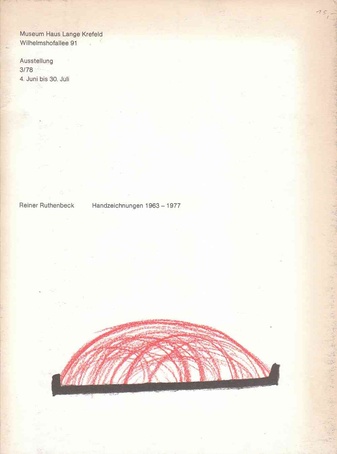 Reiner Ruthenbeck. Handzeichnungen 1963 - 1977. Museum Haus Lange, Ausstellung 3/78, 4. Juni bis 30. Juli