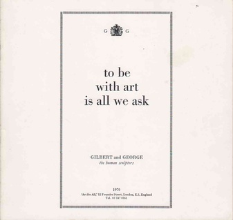 to be with art is all we ask. Gilber & George - the human sculptors.