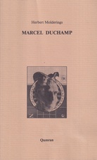 Herbert Molderings: MARCEL DUCHAMP. Parawissenschaft, das Ephemere und der Skeptizismus