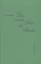 Otto Jägersberg. das Zweite Leben der Bücher. [SIGNIERTES EXEMPLAR]