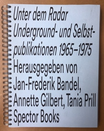Unter dem Radar. Underground- und Selbstpublikationen 1965 - 1975