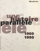 une histoire parallèle. 1960 / 1990
