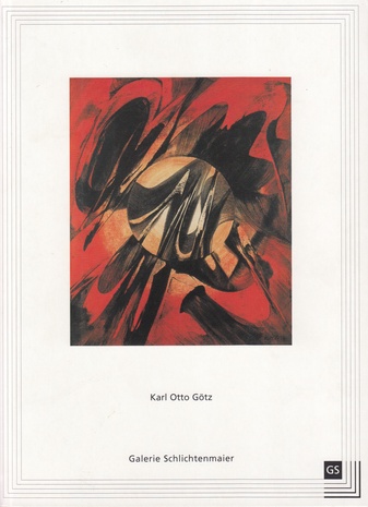 Karl Otto Götz. Wegbereiter des deutschen Informel