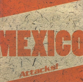 MEXICO ATTACKS!