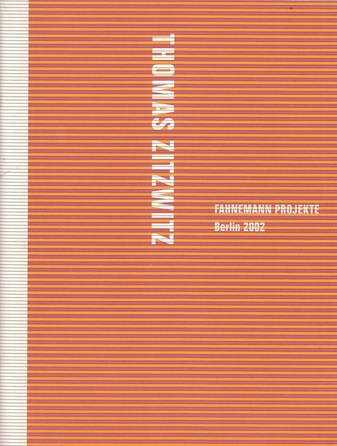Thomas Zitzwitz. Fahnemann Projekte, Berlin 2002