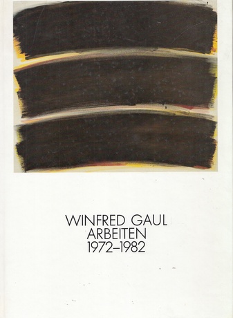 Winfred Gaul. Arbeiten 1972 - 1982