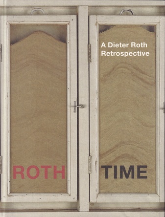 ROTH TIME. A Dieter Roth Retrospective
