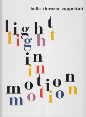 light in motion. balla - dorazio - zappettini