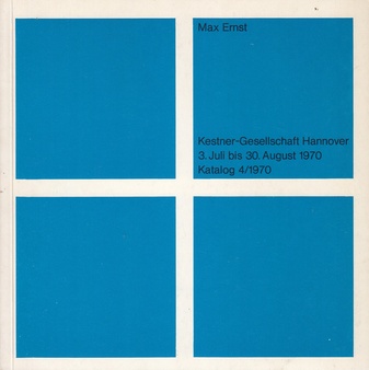 Max Ernst. 3. Juli bis 30. August 1970. Kestner-Gesellschaft Hannover, Katalog 4/ 1970