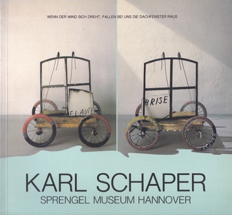 KARL SCHAPER. [WENN DER WIND SICH DREHT, FALLEN BEI UNS DIE DACHFENSTER RAUS]. BRIEFE/ OBJEKTE/ TEXTE/ TEPPICHE und allerlei Bilder