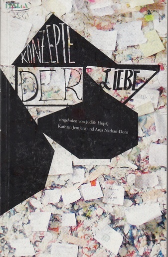 KONZEPTE DER LIEBE/ CONCEPTS OF LOVE [eingeladen von Judith Hopf, Kathrin Jentjens und Anja Nathan-Dorn]