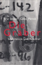 Die Gräber. Srebrenica und Vukovar