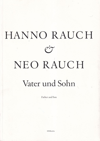 HANNO RAUCH & NEO RAUCH. Vater und Sohn/ Father and Son
