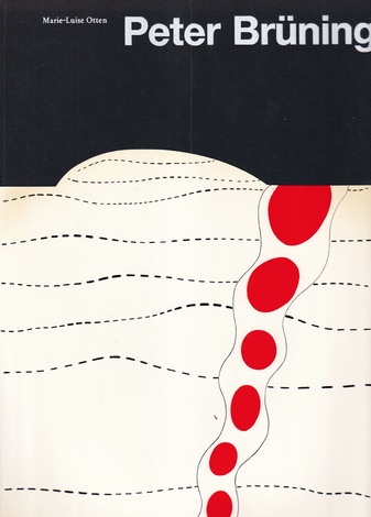Marie-Louise Otten: Peter Brüning. Studie zu Entwicklung und Werk. Werkverzeichnis