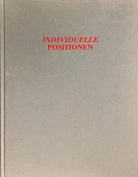 INDIVIDUELLE POSITIONEN. Eine Auswahl von Kunstförderungspreisträgern des Landes Nordrhein-Westfalen