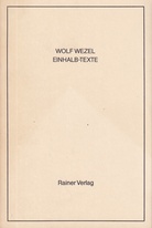WOLF WEZEL. EINHALB-TEXTE