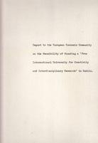 Carolin Tisdall: Report to the European Economic Community on the feasibility of founding a 'Free International University for Creativtiy and Interdisciplinary Research' in Dublin.