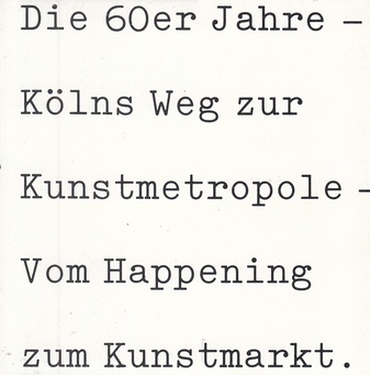 Die 60er Jahre - Kölns Weg zur Kunstmetropole - Vom Happening zum Kunstmarkt
