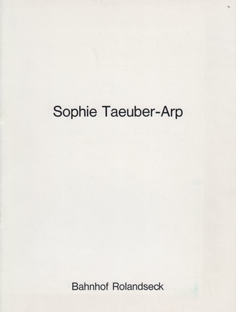 Sophie Taeuber-Arp. Plastiken, Bilder, Zeichnungen