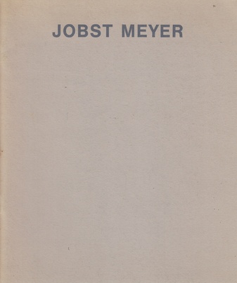 JOBST MEYER. GALERIE KLANG, KÖLN, März bis Mai 1973