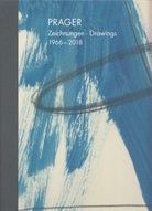 PRAGER. Zeichnungen - Drawings 1966 - 2018
