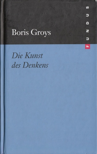 Boris Groys. Die Kunst des Denkens.  Fundus 169