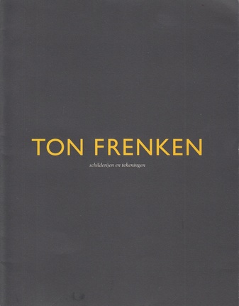 Ton Frenken. schilderijen en tekeningen
