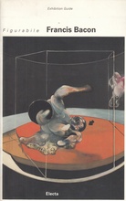 Francis Bacon. Figurable. Exhibition Guide