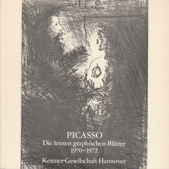 Picasso. Die letzten graphischen Blätter. 1970-1972. Kestner-Gesellschaft Katalog 2/ 1979
