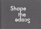 Shape the Scape. Landschaft in der zeitgenössischen Kunst. Eine Erkundung