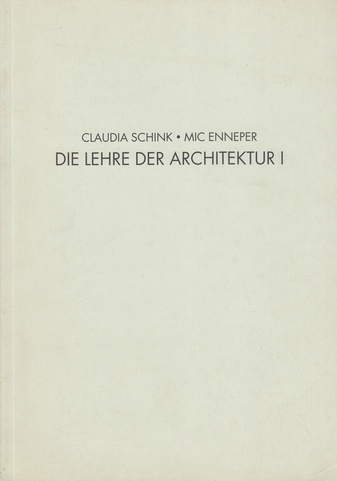 Claudia Schink/ Mic Enneper. DIE LEHRE DER ARCHITEKTUR I. 