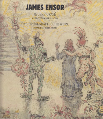 JAMES ENSOR. ŒVRE GRAVÉ / COLLECTION MIRA JACOB. DAS DRUCKGRAPHISCHE WERK / SAMMLUNG MIRA JACOB