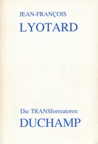 JEAN-FRANCOIS LYOTARD. Die TRANSformatoren DUCHAMP