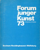 Forum junger Kunst 73. Bochum - Recklinghausen - Wolfsburg