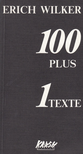 Erich Wilker. 100 (einhundert) PLUS 1 (eins) TEXTE [signiert]