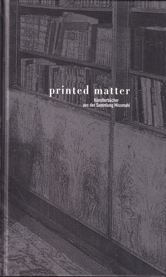 printed matter. Künstlerbücher aus der Sammlung Missmahl