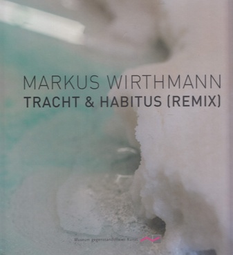 MARKUS WIRTHMANN. TRACHT & HABITUS (REMIX)