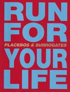 URS LÜTHI. RUN FOR YOUR LIFE. PLACEBOS & SURROGATES